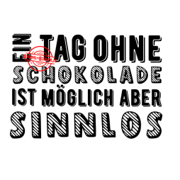 Stempel-Scheune Gummi 45 - Tag ohne Schokolade sinnlos...
