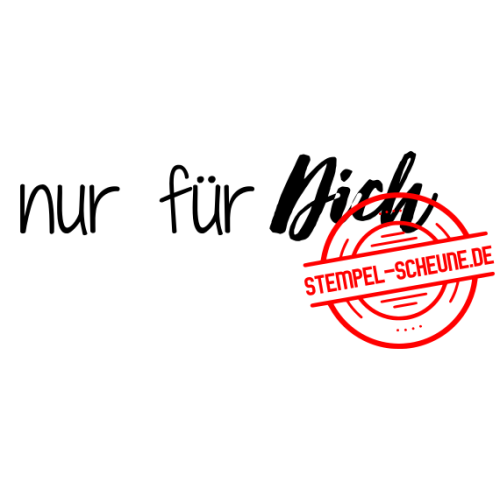 Stempel-Scheune Gummi 366 - nur f&uuml;r Dich Geschenk Naschen S&uuml;&szlig;es Danke
