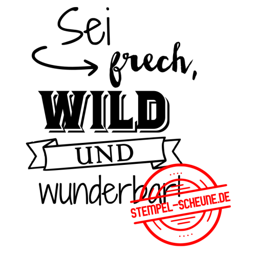 Stempel-Scheune Gummi 387 - Sei frech wild und wunderbar Banner Pfeil