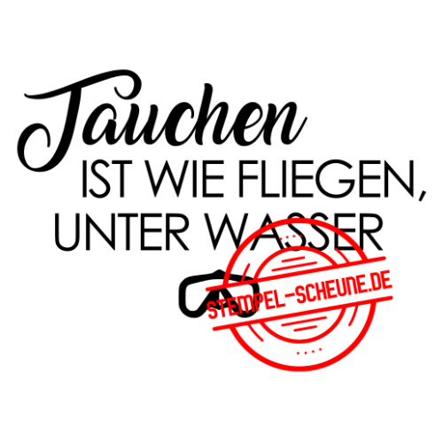 Stempel-Scheune Gummi 406 - Tauchen ist wie fliegen unter Wasser Luft
