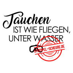 Stempel-Scheune Gummi 406 - Tauchen ist wie fliegen unter...