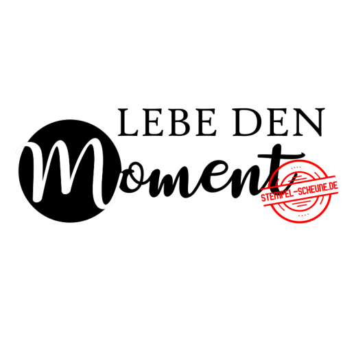 Stempel-Scheune Holzstempel 197 - Lebe den Moment Leben Familie Freunde Momente