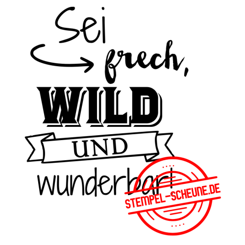 Stempel-Scheune Holzstempel 387 - Sei frech wild und wunderbar Banner Pfeil
