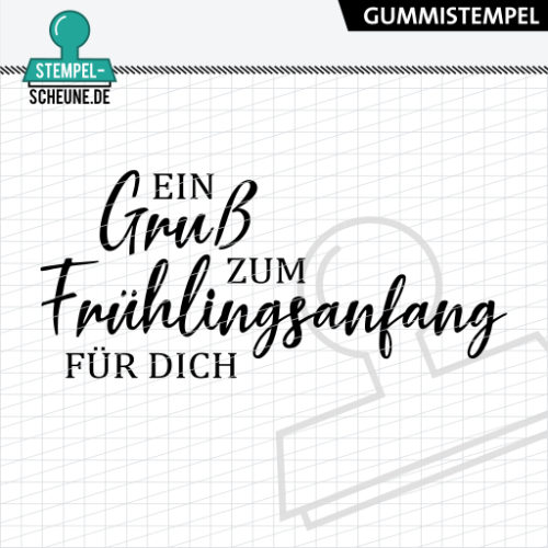 Stempel-Scheune Gummistempel 522 - Ein Gru&szlig; zum Fr&uuml;hlingsanfang f&uuml;r dich