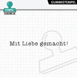 Stempel-Scheune Gummistempel 564 - Mit Liebe gemacht!...