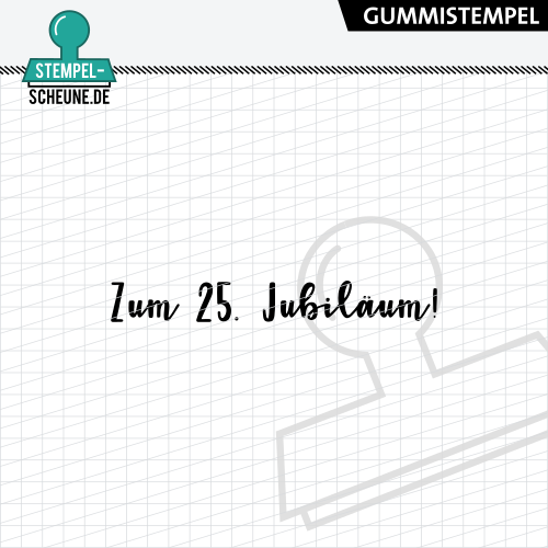 Stempel-Scheune Gummistempel 571 - Zum 25. Jubil&auml;um Arbeit Geburtstag Feier