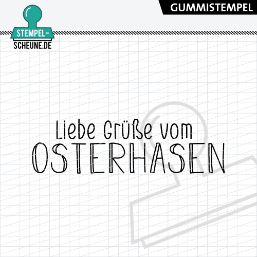 Stempel-Scheune Gummi 617 - Liebe Gr&uuml;&szlig;e vom Osterhasen Fr&uuml;hling Ostern