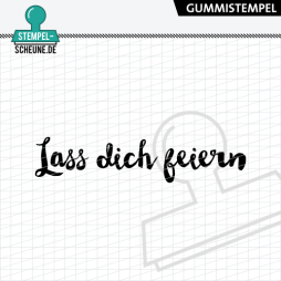 Stempel-Scheune Gummi 651 - Lass dich feiern Geburtstag...