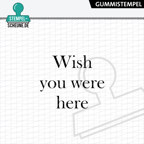 Stempel-Scheune Gummistempel 712 - Wish you were here Urlaub Reise Trennung
