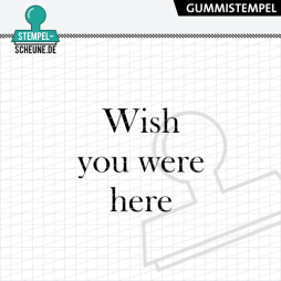 Stempel-Scheune Gummistempel 712 - Wish you were here...